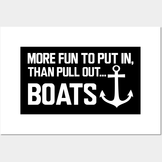Boat - More fun to put in, than pull out boats w Wall Art by KC Happy Shop